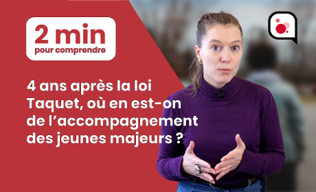 [Vidéo] 4 ans après la loi Taquet, où en est-on de l’accompagnement des jeunes majeurs&nbsp;?